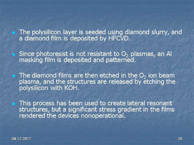 08.12.2017 35 The polysilicon layer is seeded using diamond slurry, and a diamond film